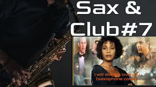 SAX & CLUB # 7 (W.Houston - " I Will Always Love You" saxophone cover)