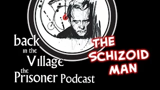 Back in the Village: The Prisoner Podcast [The Schizoid Man]