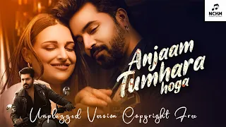 Anjaam Tumahara Hoga Unplugged Version Copyright Free | GAUTAM GULATI | HIMANSHI KHURANA | NCHM