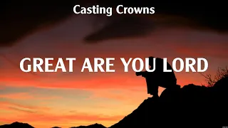 Casting Crowns   Great Are You Lord Lyrics for KING & COUNTRY, Chris Tomlin #5