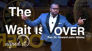 December 31, 2019 New Year's Eve, "The Wait is Over", Rev. Dr. Howard-John Wesley