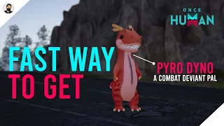 ONCE HUMAN: FAST WAY TO GET PYRO DINO DEVIANT | OnceHumanBeta