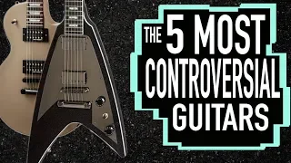 The 5 Most CONTROVERSIAL Guitars