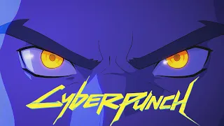 CyberPunch  -  Cyberpunk Animation