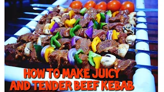 HOW TO MAKE JUICY AND TENDER BEEF KEBAB