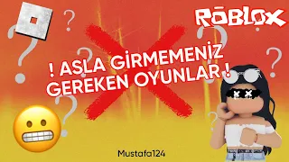 ASLA GİRMEMENİZ GEREKEN ROBLOX OYUNLARI !!! - Roblox | Mustafa124