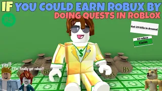 If You Could Earn Robux By Doing Quests In ROBLOX