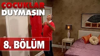 Çocuklar Duymasın 8. Bölüm