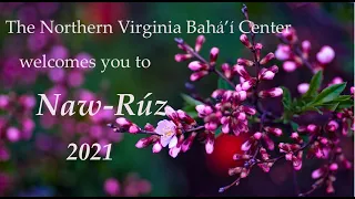 Naw Ruz 2021- A Celebration from the Northern Virginia Baha'i Center