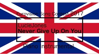 Lucie Jones - Never Give Up On You (ESC 2017 - United Kingdom) Piano Instrumental/Karaoke HIGHER KEY