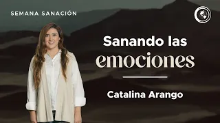 Sanando Las Emociones | Catalina Arango | Semana Sanación | 26 de enero de 2024