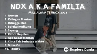 NDX AKA FAMILIA FULL ALBUM NEMEN KELINGAN MANTAN KIMCIL KEPOLEN APA KABAR MANTAN BOJOKU KETIKUNG