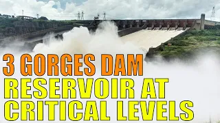 CHINA'S 3 GORGES DAM RESERVOIR AT CRITICAL LEVELS ONLY 11 METRES LEFT