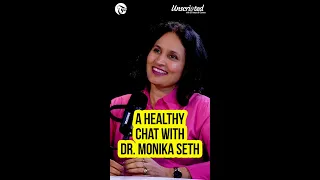 Unscripted: A healthy chat with Dr. Monika Seth