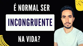 POR QUE TODOS SOMOS INCONGRUENTES?