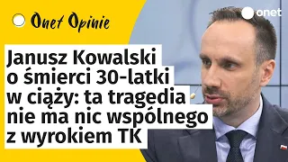 Janusz Kowalski o śmierci 30-latki w ciąży: ta tragedia nie ma nic wspólnego z wyrokiem TK