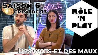 Rôle'n Play Saison 6 épisode 13 : Des mots et des maux