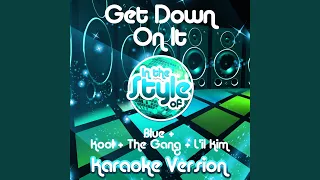 Get Down on It (In the Style of Blue & Kool & The Gang & L'il Kim) (Karaoke Version)