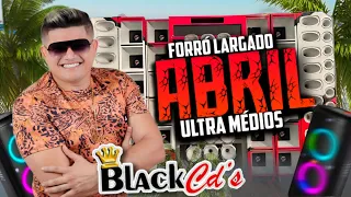 FORRÓ LARGADO ABRIL 2024 BLACK CDS ( MUSICAS NOVAS ) PRA TOCAR NO PAREDÃO - BLACK FORROZEIRO
