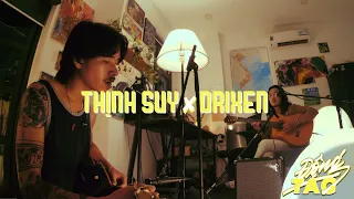 THỊNH SUY x DRIXEN - ĐỘNG TAG LIVE SESSION - SS01 | EP01