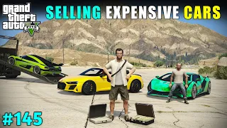 I SOLD MY TOP EXPENSIVE SUPER CARS | GTA V GAMEPLAY #145