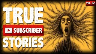 My Mother Is Insane | 10 True Scary Subscriber Horror Stories (Vol. 22)