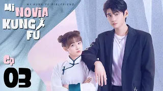 【SUB ESPAÑOL】 MI NOVIA KUNG FU | MY KUNG FU GIRLFRIEND (Episodio 03)