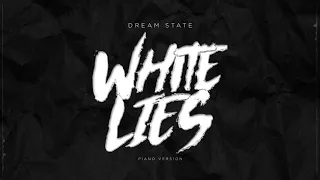 Dream State - White Lies [Piano]