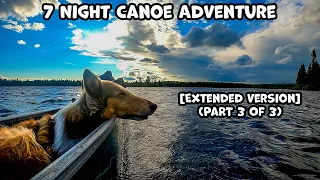 7 Night Canoe Adventure (Part 3 of 3) [Extended Version]