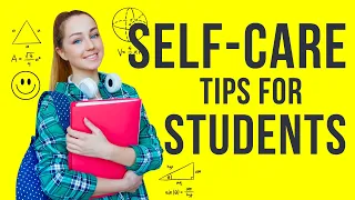 Quick Self-Care Tips for Middle & High School Students - 2020 (Actionable!)