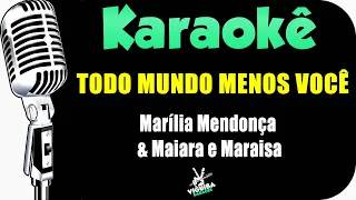 Karaoke - Todo Mundo Menos Você - Marília Mendonça e Maiara e Maraisa (Versão Karaokê)🎤