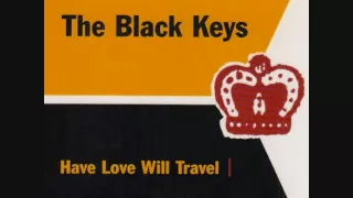 The Black Keys - Have Love Will Travel