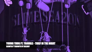 YOUNG THUG - THIEF IN THE NIGHT [SLOW'D N' THROW'D BY KILLROY]