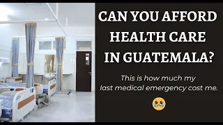 The Cost of Healthcare in Guatemala