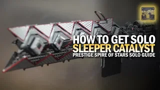 How To Get Sleeper Simulant Catalyst Solo Guide [Prestige Spire of Stars]