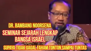 Dr. Bambang Noorsena II SEMINAR SEJARAH BANGSA ISRAEL