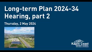 2 May 2024 | Long-term Plan 2024-34 Hearing, part 2