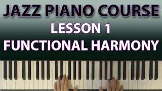 The Jazz Piano Course: What is functional harmony, and why should you care? (Lesson 1)