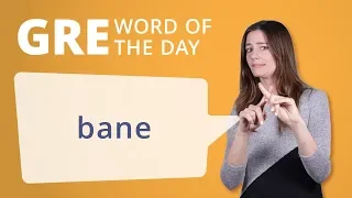 GRE Vocab Word of the Day: Bane | Manhattan Prep