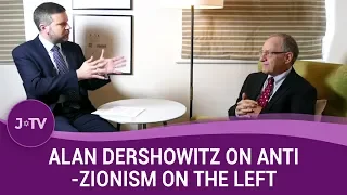 Alan Dershowitz on parts of the left becoming so anti-Israel (Part 1) | J-TV