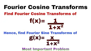 10. Fourier Cosine Transforms | Complete Concept and Problem#3 | Most Important Problem