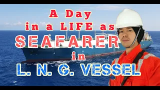 A Day in a Life of SEAFARER in LNG VESSEL