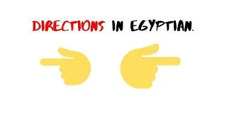 Directions in Egyptian  | Talk Like an Egyptian.