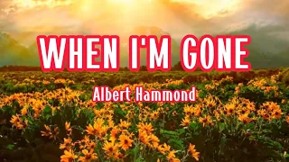 WHEN I'M GONE - ALBERT HAMMOND || LYRICS VIDEO