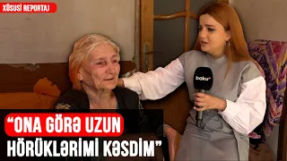 89 yaşlı nənənin dəhşətli həyat hekayəsi - Xüsusi Reportaj