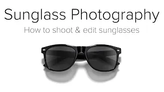 Sunglass Photography - Shooting and Editing Sunglasses