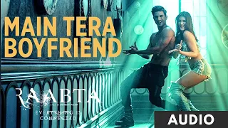 Main Tera Boyfriend (Audio) | Raabta | Arijit Singh | Neha Kakkar | Sushant Singh Kriti Sanon