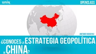 ¿Conoces la estrategia geopolítica de China? | UNIR OPENCLASS