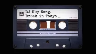 DJ Key Song - Break in Tokyo 2012