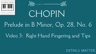 Chopin Prelude in B minor Op. 28, No. 6, RH Fingering and tips (Video 3)